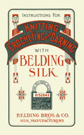 Knitting Crocheting and Darning with Belding Silk
